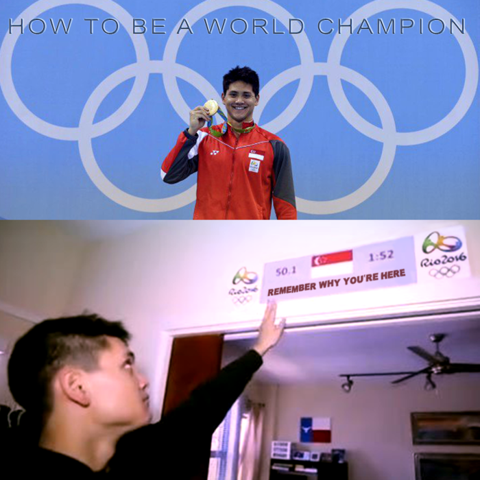 How to be a World Champion. Lessons learnt from Joseph Schooling 's Gold Medal win (100m Butterfly finals) at the Rio Olympics 2016